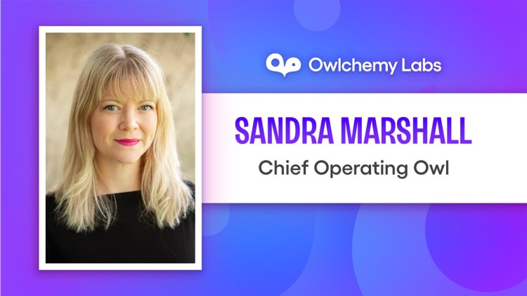 Sandra Marshall is the COOwl at Owlchemy Labs.