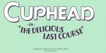 Studio MDHR will delay Cuphead’s The Delicious Last Course DLC