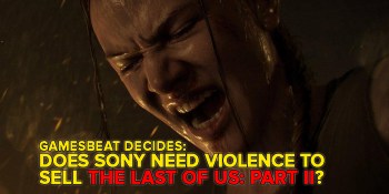 Is The Last of Us: Part II’s marketing too violent? GamesBeat Decides